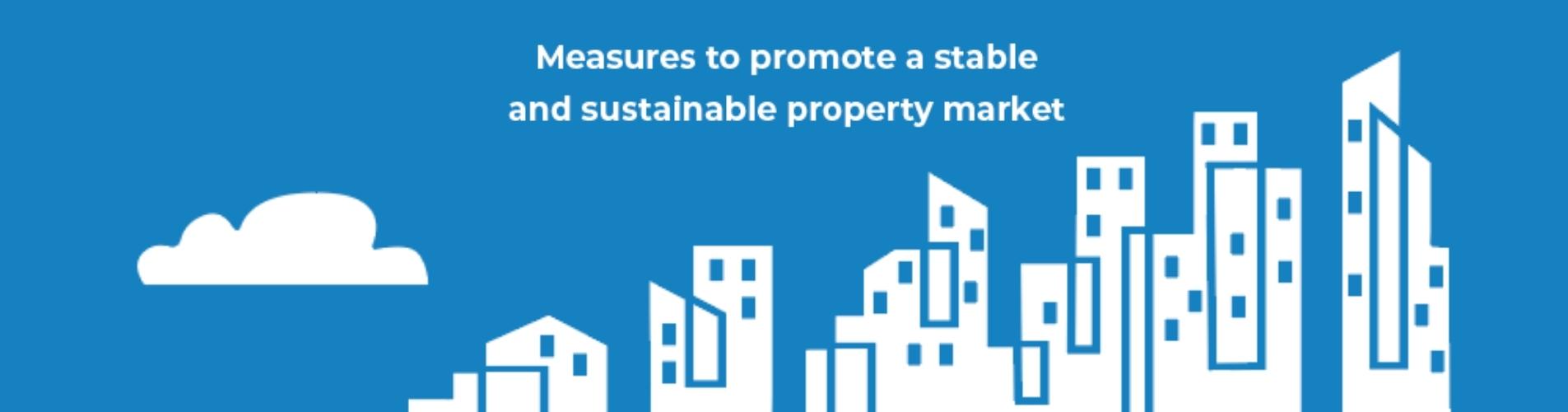 Measures to promote a stable and sustainable property market