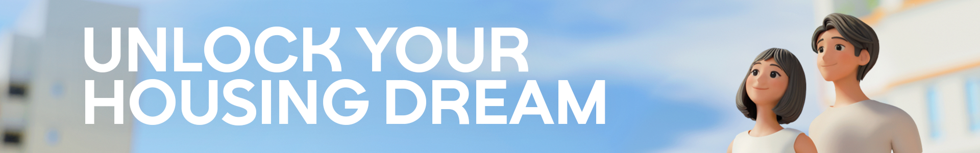 Unlock your housing dream